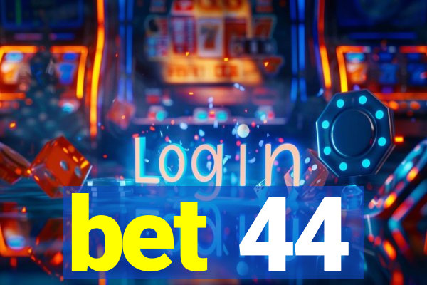 bet 44